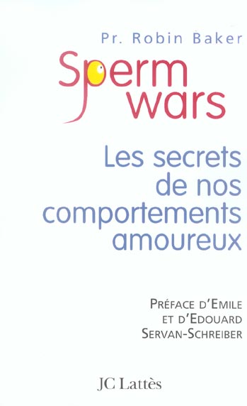 Sperm Wars. Les secrets de nos comportements amoureux