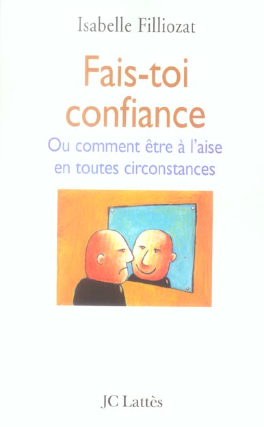 Fais-toi confiance. Ou comment être à l'aise en toutes circonstances