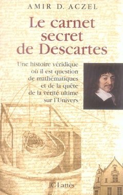Le carnet secret de Descartes. Une histoire véridique où il est question de mathématiques et de la q