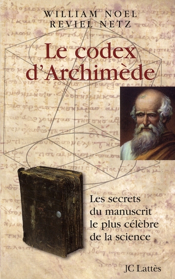 Le codex d'Archimède. Les secrets du manuscrit le plus célèbre de la science