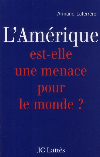 L'Amérique est-elle une menace pour le monde ?