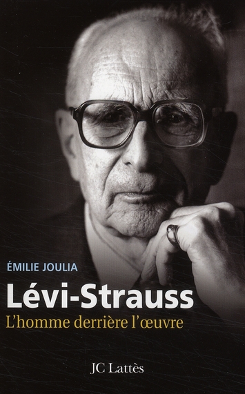 Claude Lévi-Strauss. L'homme derrière l'oeuvre