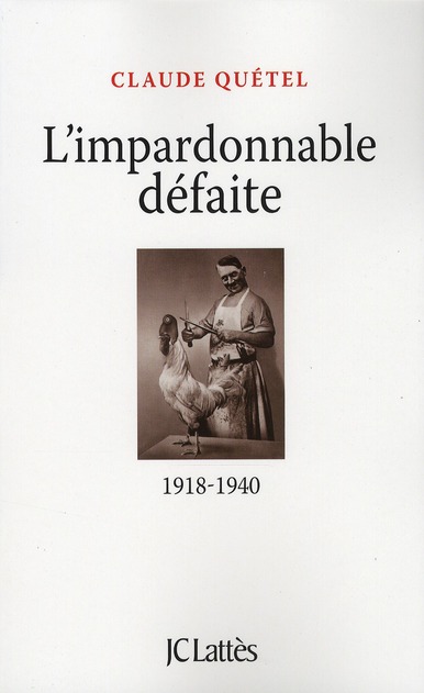 L'impardonnable défaite. 1918-1940