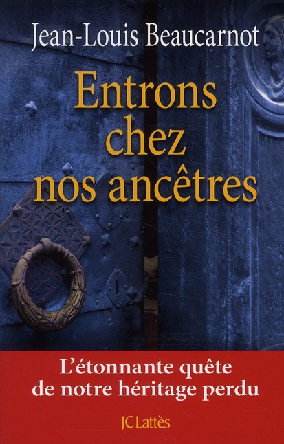 Entrons chez nos ancêtres. L'étonnante quête de notre héritage perdu