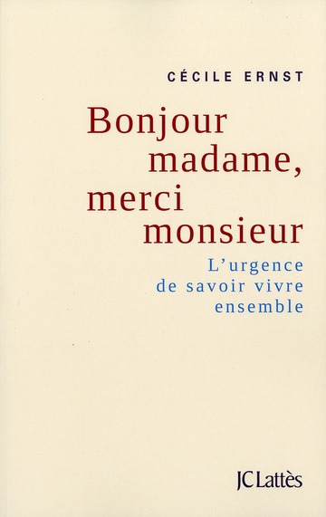 Bonjour madame, merci monsieur. L'urgence de savoir vivre ensemble