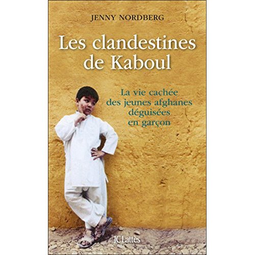 Les clandestines de Kaboul. La vie cachée des Afghanes travesties en garçons