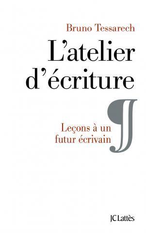 L'atelier d'écriture. Leçons à un futur écrivain