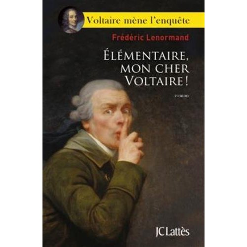 Voltaire mène l'enquête : Elémentaire, mon cher Voltaire !