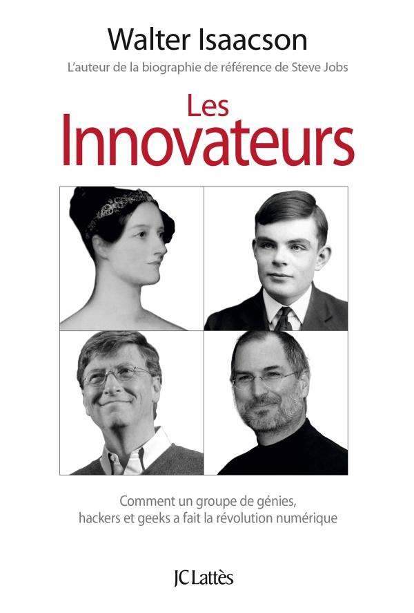 Les innovateurs. Comment un groupe de génies, hackers et geeks a fait la révolution numérique