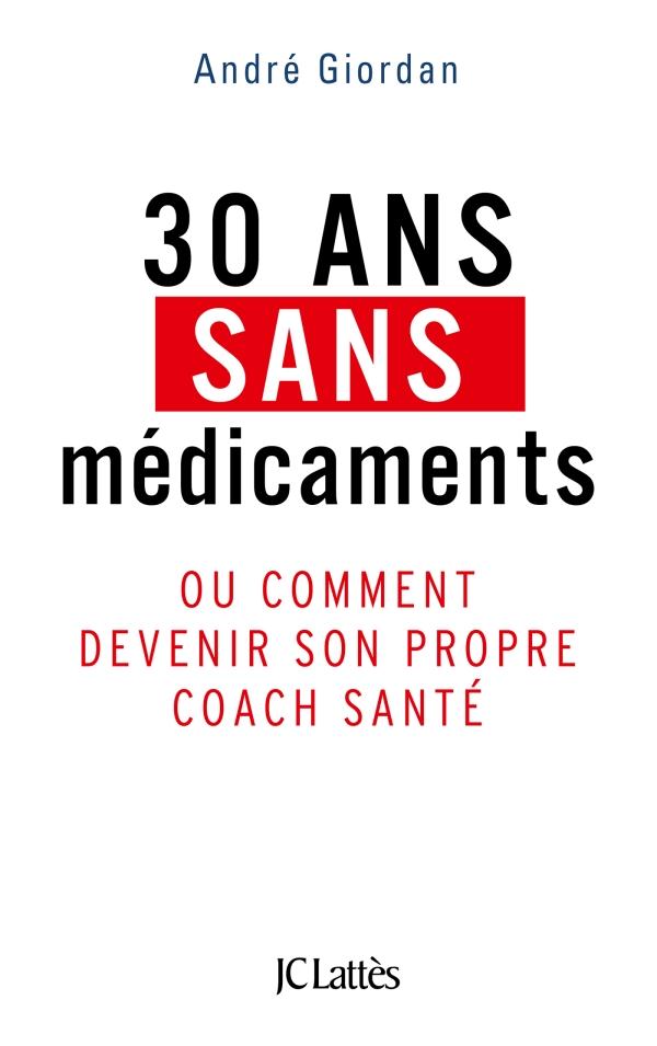 30 ans sans médicaments. Ou comment devenir son propre coach santé