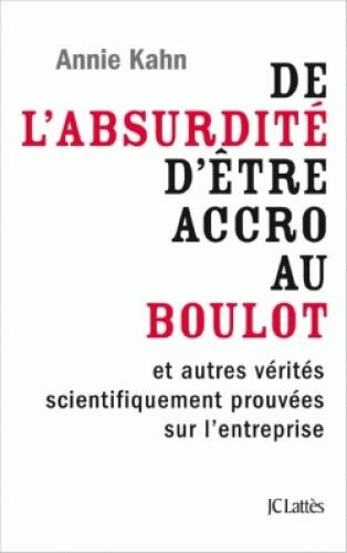 De l'absurdité d'être accro au boulot. Petit manuel de survie en entreprise