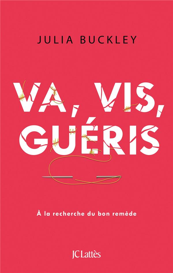 Va, vis, guéris. A la recherche du bon remède