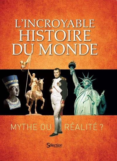 L'incroyable histoire du monde. Mythe ou réalité ?