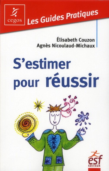 S'estimer pour réussir. Guide pratique de l'estime de soi, 4e édition