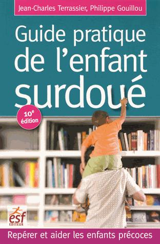 Guide pratique de l'enfant surdoué. Reprérer et aider les enfants précoces, 10e édition revue et aug