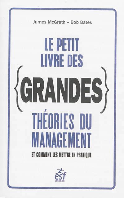 Le petit livre des grandes théories du management. Et comment les mettre en pratique