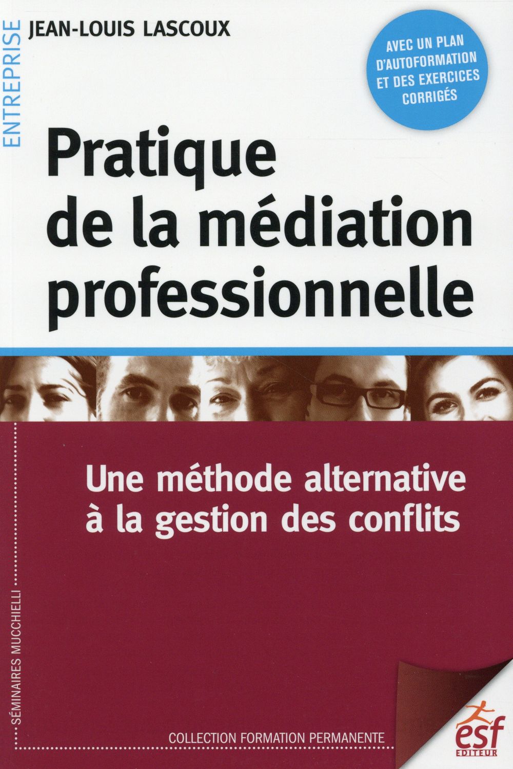 Pratique de la médiation professionnelle. Une méthode alternative à la gestion des conflits, 7e édit