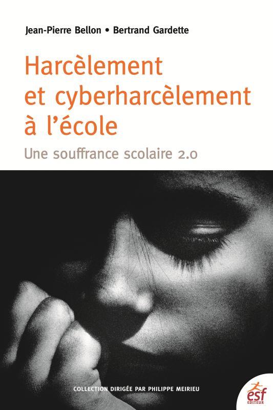 Harcèlement et cyber-harcèlement à l'école. Une souffrance scolaire 2.0