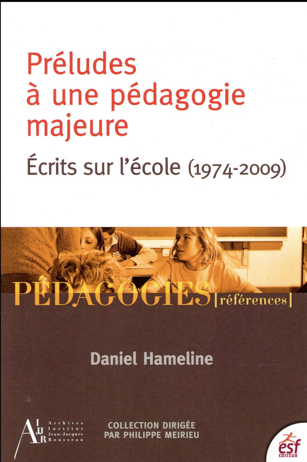 Préludes pour une pédagogie majeure. Préfaces et postfaces (1974-2009)