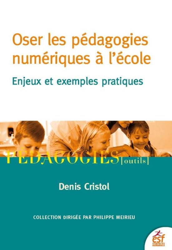Oser les pédagogies numériques à l'école. Enjeux et exemples pratiques