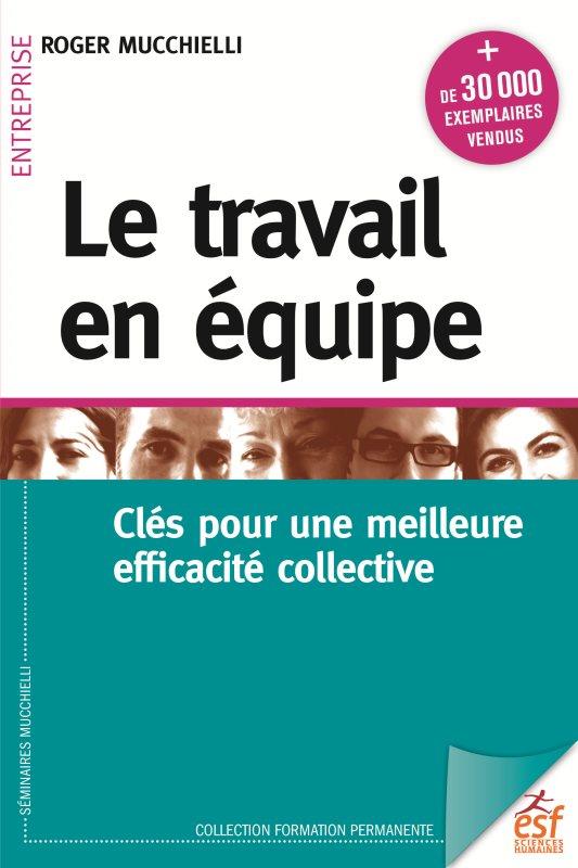 Le travail en équipe. Clés pour une meilleure efficacité collective