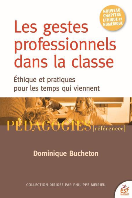 Les gestes professionnels dans la classe. Ethiques et pratiques pour les temps qui viennent, 2e édit