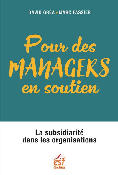 Pour des managers en soutien. La subsidiarité dans les organisations