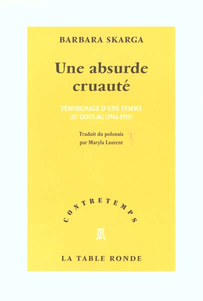 Une absurde cruauté. Témoignage d'une femme au goulag (1944-1955)