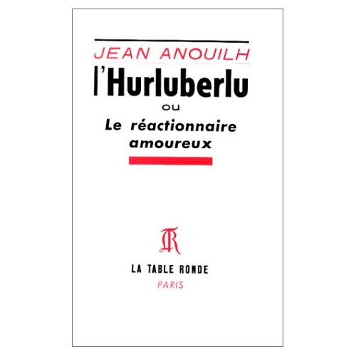 L'hurluberlu ou le réactionnaire amoureux
