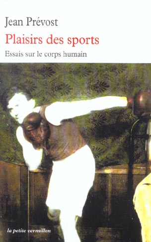 Plaisirs des sports. Essais sur le corps humain