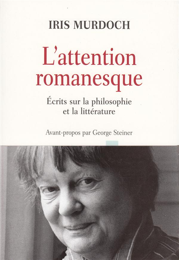 L'attention romanesque. Ecrits sur la philosophie et la littérature