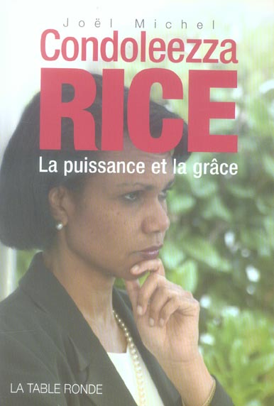 Condoleezza Rice. La puissance et la grâce