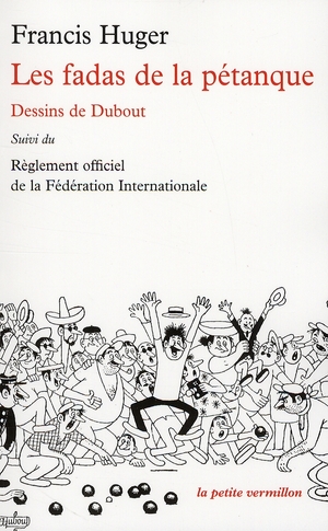 Les fadas de la pétanque. Suivi du Règlement officiel de la Fédération Internationale