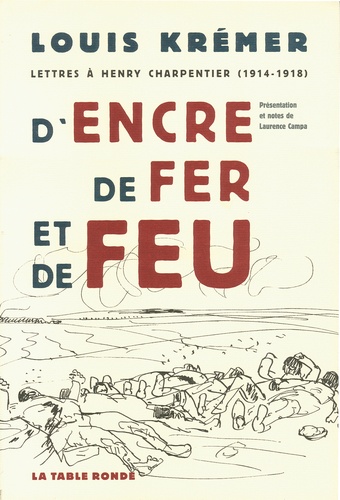 D'encre, de fer et de feu. Lettres à Henry Charpentier (1914-1918)