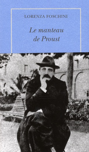 Le manteau de Proust. Histoire d'une obsession littéraire