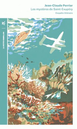 Les mystères de Saint-Exupéry. Enquête littéraire, Edition revue et augmentée