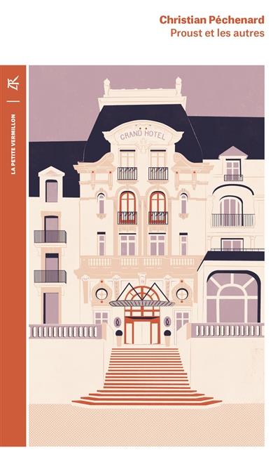 Proust et les autres. Proust à Cabourg, Proust et son père, Proust et Céleste