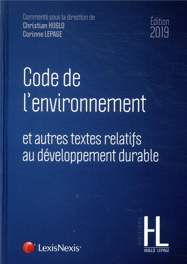 Code de l'environnement et autres textes relatifs au développement durable. Edition 2019