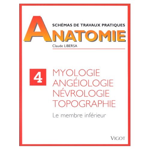 Myologie, angéiologie, névrologie, topographie. Le membre inférieur