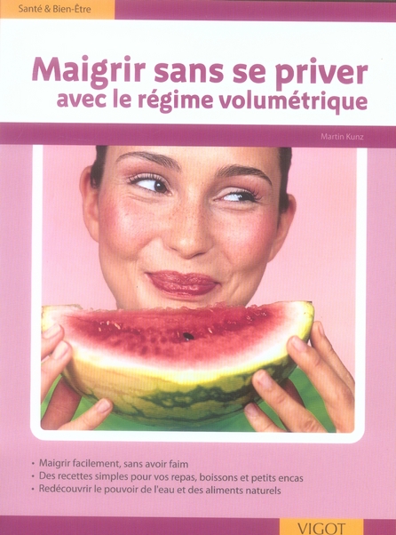 Maigrir sans se priver. Avec le régime volumétrique