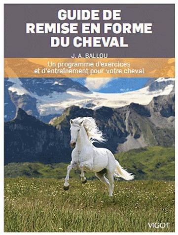 Guide de préparation physique du cheval. Un programme d'exercices et d'entraînement pour votre cheva