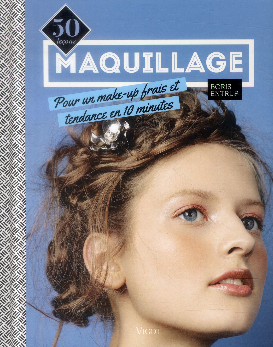 Maquillage. 50 leçons pour un make-up frais et tendance en 10 minutes