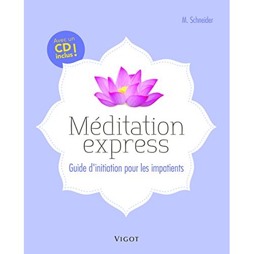 Méditation express. Guide d'initiation pour les impatients, avec 1 CD audio