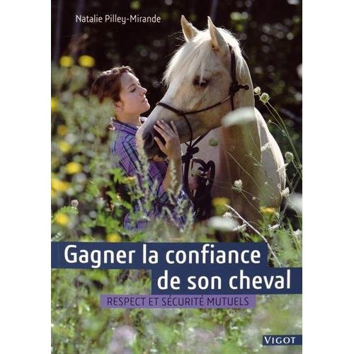 Gagner la confiance de son cheval. Respect et sécurité mutuels