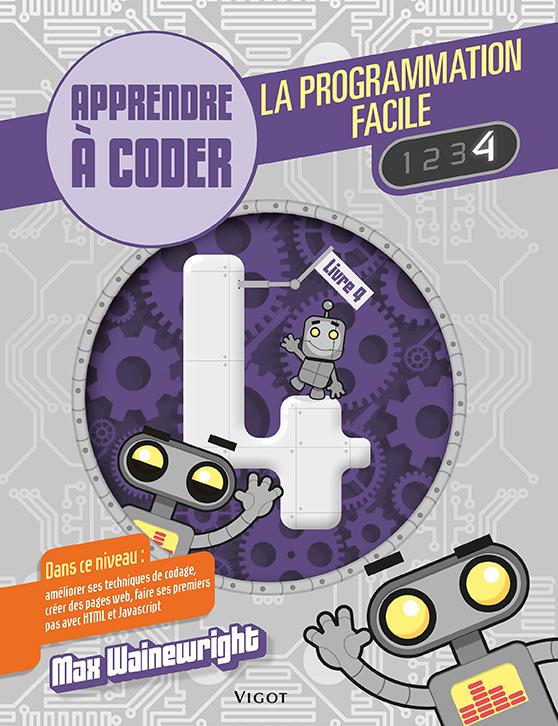 La programmation facile. Apprendre à coder, Livre 4