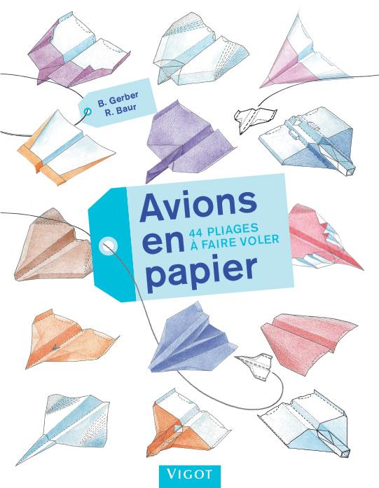 Avions en papier. 44 pliages à faire voler