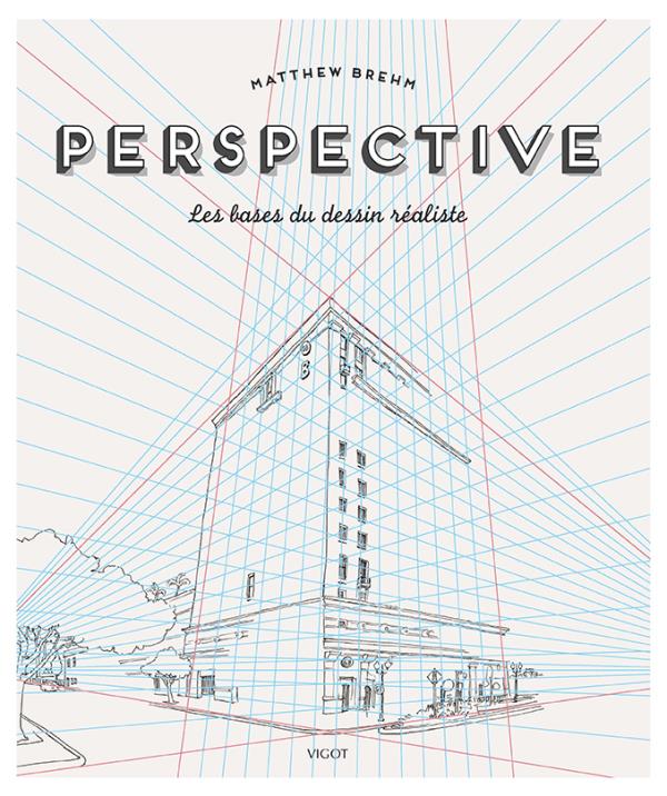 Perspective. Les bases du dessin réaliste