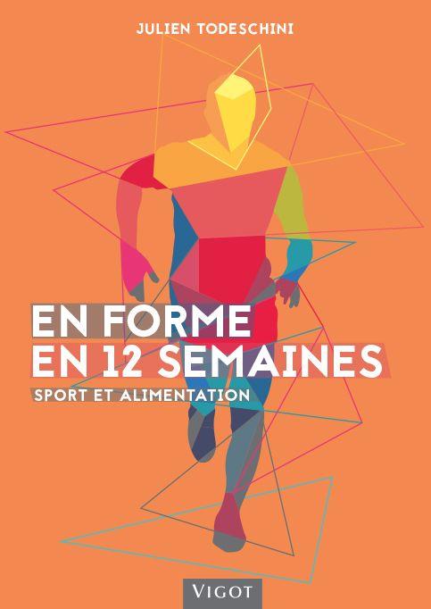 En forme en 12 semaines. Sport et alimentation