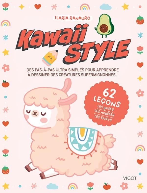 Kawaii style. Des pas-à-pas ultra simples pour apprendre à dessiner des créatures supermignonnes !