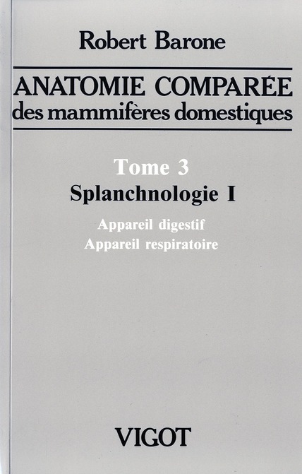 Anatomie comparée des mammifères domestiques. Tome 3, Splanchnologie Volume 1, Appareil digestif, ap
